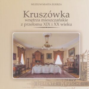 Kruszówka – wnętrza mieszczańskie z przełomu XIX i XX wieku